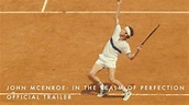 John McEnroe: In The Realm Of Perfection UK Official Trailer | In ...