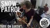 Snow Patrol || Live @ 885FM || "Life On Earth" - YouTube