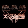 Ariana Grande, Lana Del Rey & Miley Cyrus "Don't Call Me Angel ...