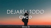 CNCO - Dejaría Todo (Letra) - YouTube