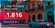 Promoção de Passagens para CUBA: Havana! A partir de R$ 1.816, ida e ...