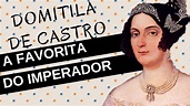 Mulheres na História #15: DOMITILA DE CASTRO, a marquesa de santos ...