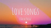 KAash Paige - Love Songs (Lyrics) - YouTube