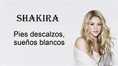 Pies descalzos, sueños blancos -Shakira- Letra - YouTube