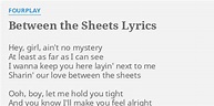 "BETWEEN THE SHEETS" LYRICS by FOURPLAY: Hey, girl, ain't no...