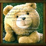 ted quote. | Movie quotes funny, Funny movies, Funny pictures