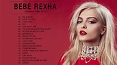 BEST SONGS OF BEBE REXHA FULL ALBUM 2020 -BEBE REXHA MÚSICAS ...