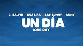 UN DÍA (ONE DAY) - LETRA | J. BALVIN x DUA LIPA x BAD BUNNY x TAINY ...