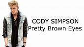 CODY SIMPSON - Pretty Brown Eyes (Lyrics + Pictures) - YouTube
