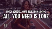 Nicky Romero x Jonas Blue x Nico Santos - All You Need Is Love (Lyrics ...
