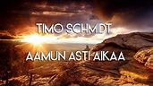 Timo Schmidt - Aamuun asti aikaa - YouTube