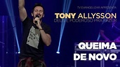 TONY ALLYSSON | QUEIMA DE NOVO [CC] - YouTube