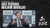 Entrevista Com Juiz Federal William Douglas | Abertura do Canal - Como ...