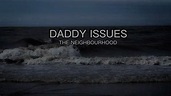 Daddy Issues - The Neighbourhood (Lyrics Video) - YouTube
