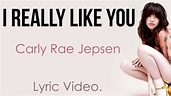 I Really Like You | Carly Rae Jepsen | Lyrics | HD - YouTube