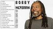 THE VERY BEST OF BOBBY MCFERRIN (FULL ALBUM) - BOBBY MCFERRIN GREATEST ...