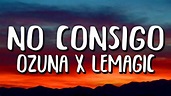 Ozuna x LeMagic - No Consigo (Letra/Lyrics) - YouTube