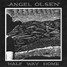Angel Olsen's debut album 'Half Way Home' turns 10