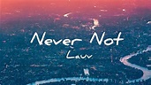 Lauv - Never Not (Lyrics) - YouTube