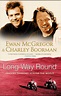 Long Way Round by Ewan McGregor and Charley Boorman - Book - Read Online