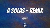 A Solas - Remix - Lunay (Letra) - YouTube