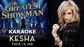 The Greatest Showman - Kesha - This Is Me LYRICS Karaoke - YouTube
