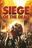 Siege of the Dead | Rotten Tomatoes