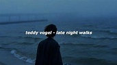 teddy vogel - late night walks (türkçe çeviri) - YouTube