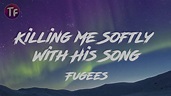 Killing Me Softly With His Song - Fugees (Lyrics/Letra) - YouTube