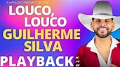 LOUCO LOUCO + VINHETA - GUILHERME SILVA - PLAYBACK DEMONSTRAÇÃO - YouTube