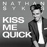 Nathan Sykes - Kiss Me Quick | Releases | Discogs