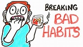 How To Break Your Bad Habits - To Have A Better Life