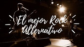 El Mejor NUEVO ROCK Alternativo Mix - YouTube