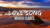 María Isabel - Love song (Lyrics) - YouTube