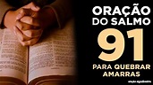 PODEROSA ORAÇÃO DO SALMO 91 SETE VEZES PARA QUEBRAR AMARRAS BISPO BRUNO ...