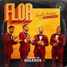 ‎Flor (feat. Benito Martínez) - Single by Los Rivera Destino on Apple Music