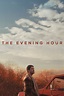 The Evening Hour (2021) - Posters — The Movie Database (TMDB)