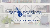 Zen Sessions for Kids with Kira Willey: Kindness - YouTube