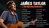 James Taylor Greatest Hits Full Album Top 20 Best Songs Of James Taylor ...