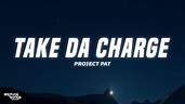 Project Pat - Take Da Charge (Lyrics) - YouTube