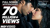 Aashiqui 2 All Video Songs With Dialogues | Aditya Roy Kapur, Shraddha ...