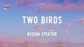 Regina Spektor - Two Birds (Lyrics) - YouTube