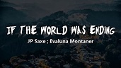 JP Saxe - If The World Was Ending (Letra/Lyrics) feat. Evaluna Montaner ...
