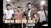 LAWSON - WHERE MY LOVE GOES (lyrics) - YouTube