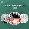 Pull up the Roots - 2005 Remaster Radio - playlist by Spotify | Spotify