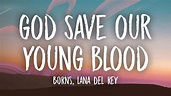 BØRNS, Lana Del Rey - God Save Our Young Blood (Lyrics) - YouTube