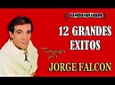 JORGE FALCON - 12 GRANDES EXITOS - 1977/1985 por Cantando Tangos - YouTube