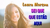 Laura Morena - Sei que estás aqui ( LETRA ) - YouTube