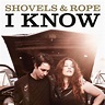 I Know by Shovels & Rope (Single): Reviews, Ratings, Credits, Song list ...