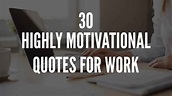 30 Highly Motivational Quotes For Work